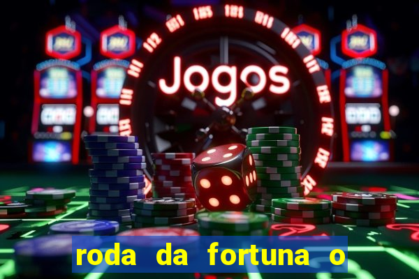 roda da fortuna o que ele sente por mim